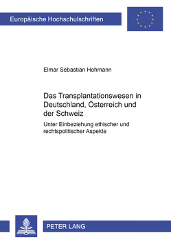 Das Transplantationswesen in Deutschland, Österreich und der Schweiz von Hohmann,  Elmar