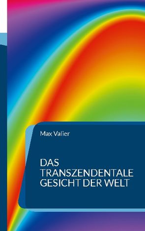 Das transzendentale Gesicht der Welt von Valier,  Max
