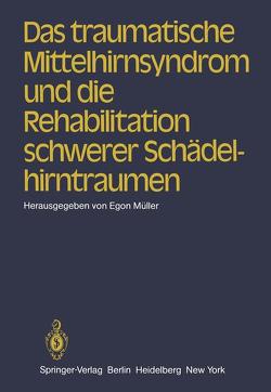 Das traumatische Mittelhirnsyndrom und die Rehabilitation schwerer Schädelhirntraumen von Müller,  E.