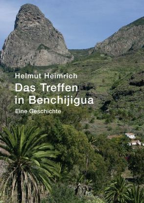 Das Treffen in Benchijigua von Heimrich,  Helmut