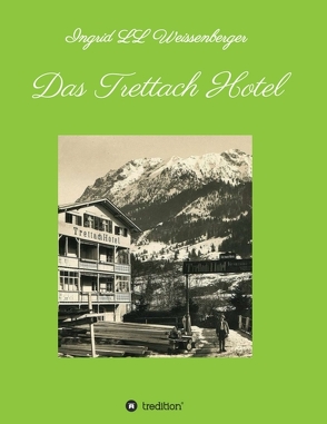 Das Trettach Hotel von Weissenberger,  Ingrid LL