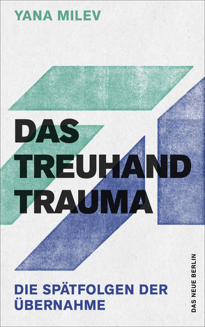 Das Treuhand-Trauma von Milev,  Yana