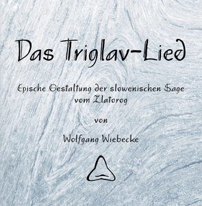 Das Triglav-Lied von Wiebecke,  Wolfgang
