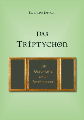 Das Triptychon von Lappler,  Karlheinz