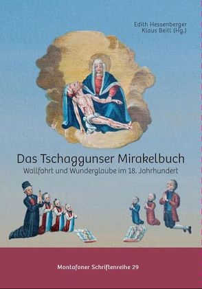 Das Tschaggunser Mirakelbuch von Beitl,  Klaus, Heimatschutzverein Montafon, Hessenberger,  Edith