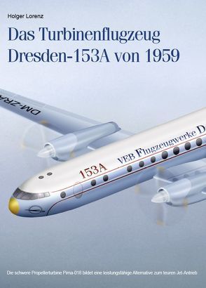 Das Turbinenflugzeug Dresden-153A von 1959 von Lorenz,  Holger