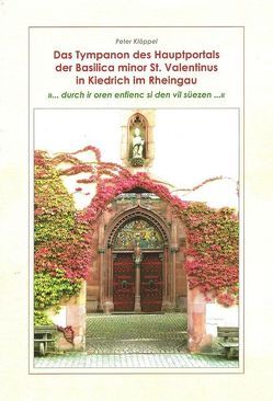 Das Tympanon des Hauptportals der Basilica minor St. Valentinus in Kiedrich im Rheingau – „… durch ir oren enfienc si den vil süezen…“ von Kloeppel,  Peter