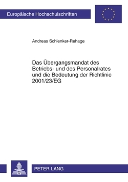 Das Übergangsmandat des Betriebs- und des Personalrates und die Bedeutung der Richtlinie 2001/23/EG von Schlenker-Rehage,  Andreas