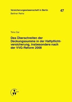 Das Überschreiten der Deckungssumme in der Haftpflichtversicherung, insbesondere nach der VVG-Reform 2008 von Armbrüster,  Christian, Baumann,  Horst, Car,  Timo, Gründl,  Helmut, Schirmer,  Helmut, Schwintowski,  Hans-Peter, Zschockelt,  Wolfgang