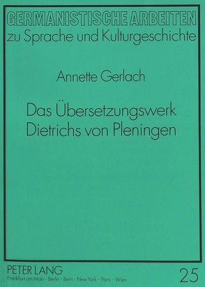 Das Übersetzungswerk Dietrichs von Pleningen von Gerlach,  Annette