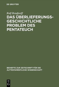 Das überlieferungsgeschichtliche Problem des Pentateuch von Rendtorff,  Rolf