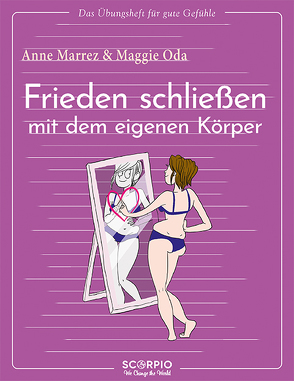 Das Übungsheft für gute Gefühle – Frieden schließen mit dem eigenen Körper von Lambda,  Sophie, Marrez,  Anne, Oda,  Maggie, Seele-Nyima,  Claudia