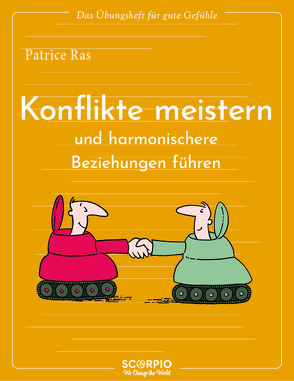 Das Übungsheft für gute Gefühle – Konflikte meistern und harmonischere Beziehungen führen von Augagneur,  Jean, Ras,  Patrice, Seele-Nyima,  Claudia