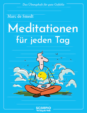 Das Übungsheft für gute Gefühle – Meditationen für jeden Tag von Augagneur,  Jean, de Smedt,  Marc, Seele-Nyima,  Claudia