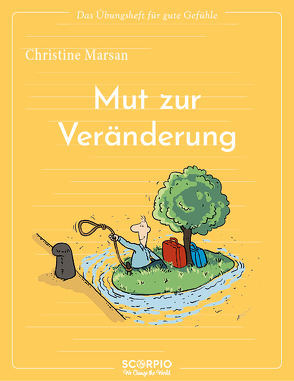 Das Übungsheft für gute Gefühle – Mut zur Veränderung von Augagneur,  Jean, Marsan,  Christine, Seele-Nyima,  Claudia