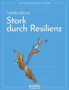 Das Übungsheft für gute Gefühle – Stark durch Resilienz von Augagneur,  Jean, Filliozat,  Isabelle, Seele-Nyima,  Claudia