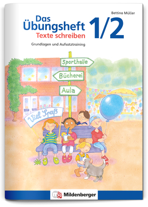 Das Übungsheft Texte schreiben 1/2 von Jacob,  Eve, Müller,  Bettina