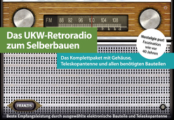 Das UKW-Retro-Radio zum Selberbauen von Kainka,  Burkhard
