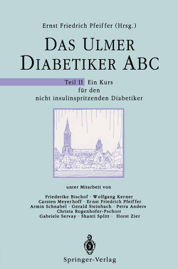 Das Ulmer Diabetiker ABC von Anders,  P., Bischof,  F., Kerner,  W., Meyerhoff,  C., Pfeiffer,  E.F., Rogenhofer-Pschorr,  C., Schnabel,  A., Servay,  G., Splitt,  S., Steinbach,  G., Zier,  H.