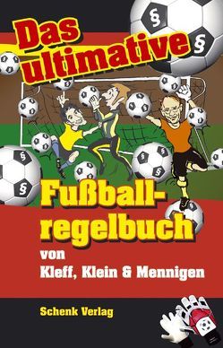 Das ultimative Fußball-Regelbuch von Kleff,  Wolfgang, Klein,  Michael, Mennigen,  Peter