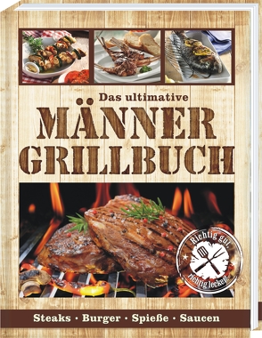 Das ultimative Männer Grillbuch