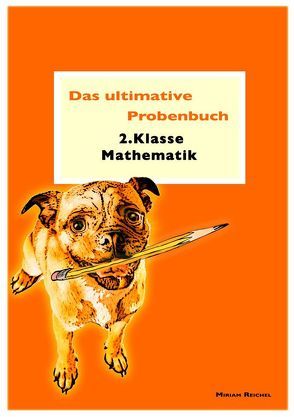 Das ultimative Probenbuch Mathematik 2. Klasse. LehrplanPlus von Reichel,  Miriam