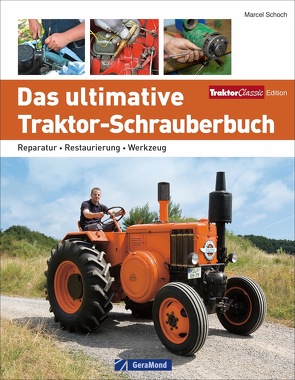 Das ultimative Traktor-Schrauberbuch von Reitmeier,  Mario, Schoch,  Marcel