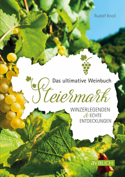 Das ultimative Weinbuch Steiermark von Knoll,  Rudolf