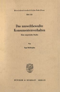 Das umweltbewußte Konsumentenverhalten. von Balderjahn,  Ingo