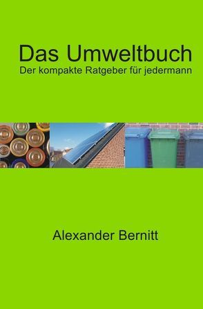 Das Umweltbuch – Der kompakte Ratgeber für jedermann von Bernitt,  Alexander