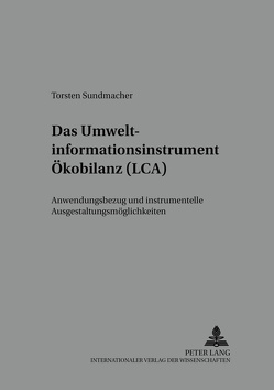Das Umweltinformationsinstrument Ökobilanz (LCA) von Sundmacher,  Torsten