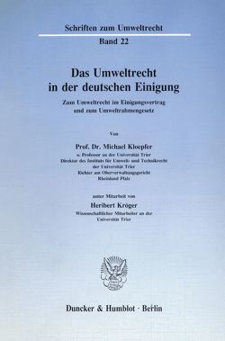 Das Umweltrecht in der deutschen Einigung. von Kloepfer,  Michael, Kröger,  Heribert