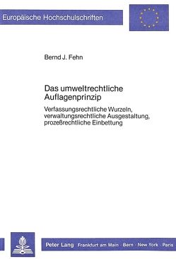 Das umweltrechtliche Auflagenprinzip von Fehn,  Bernd J.