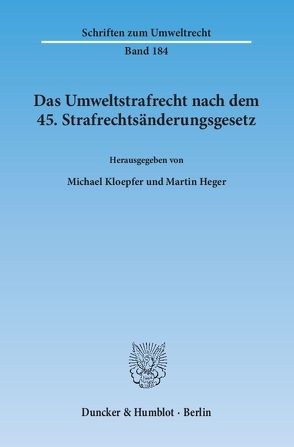 Das Umweltstrafrecht nach dem 45. Strafrechtsänderungsgesetz. von Heger,  Martin, Kloepfer,  Michael