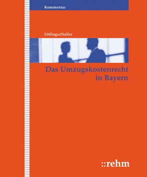 Das Umzugskostenrecht in Bayern von Saller,  Richard, Saller,  Susanne, Uttlinger,  Sigmund
