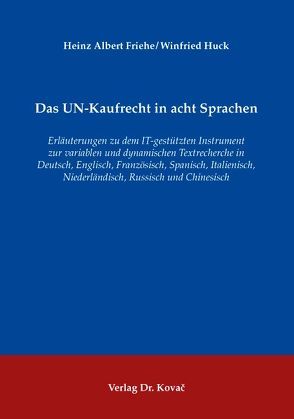 Das UN-Kaufrecht in acht Sprachen von Friehe,  Heinz Albert, Huck,  Winfried