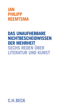 Das unaufhebbare Nichtbescheidwissen der Mehrheit von Reemtsma,  Jan Philipp