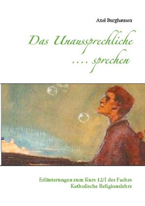 Das Unaussprechliche …. sprechen von Burghausen,  Axel