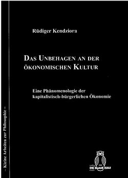 Das Unbehagen an der ökonomischen Kultur von Kendziora,  Rüdiger