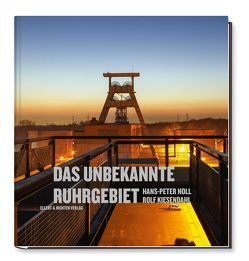 Das unbekannte Ruhrgebiet von Kiesendahl,  Rolf, Noll,  Hans-Peter