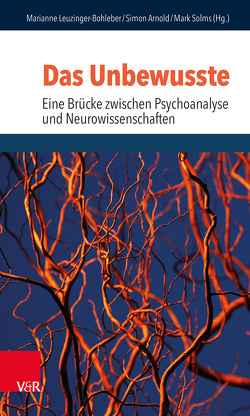 Das Unbewusste – Eine Brücke zwischen Psychoanalyse und Neurowissenschaften von Arnold,  Simon, Bohleber,  Werner, Fischmann,  Tamara, Friston,  Karl, Gaensbauer,  Theodore J., Galatzer-Levy,  Robert M., Jiménez de la Jara,  Juan Pablo, Leuzinger-Bohleber,  Marianne, Pfeifer,  Rolf, Russ,  Michael O., Scarfone,  Dominique, Schött,  Margarete, Semenza,  Carlo, Solms,  Mark, Steiner,  Riccardo, Varvin,  Sverre, Weiß,  Heinz, Zysman,  Samuel