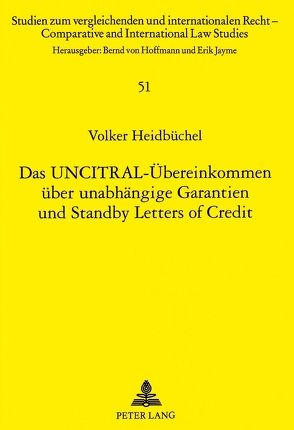 Das UNCITRAL-Übereinkommen über unabhängige Garantien und Standby Letters of Credit von Heidbüchel,  Volker