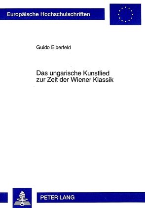 Das ungarische Kunstlied zur Zeit der Wiener Klassik von Elberfeld,  Guido