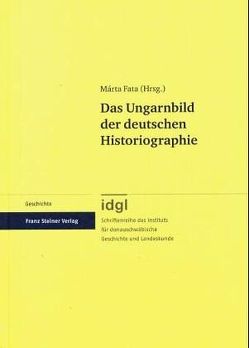 Das Ungarnbild der deutschen Historiographie von Fata,  Márta