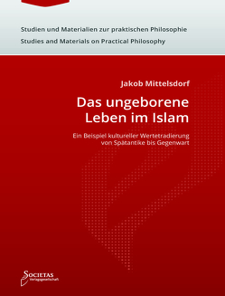 Das ungeborene Leben im Islam von Mittelsdorf,  Jakob