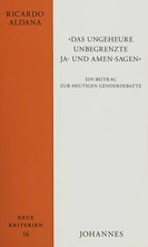 «Das ungeheure unbegrenzte Ja- und Amen-sagen» von Aldana,  Ricardo, Greiner,  Susanne, Voderholzer,  Rudolf