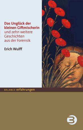 Das Unglück der kleinen Giftmischerin von Wulff,  Erich