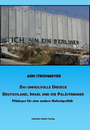 Das unheilvolle Dreieck. Deutschland, Israel und die Palästinenser von Strohmeyer,  Arn