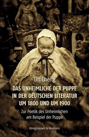 Das Unheimliche der Puppe in der deutschen Literatur um 1800 und um 1900 von Cheng,  Lin