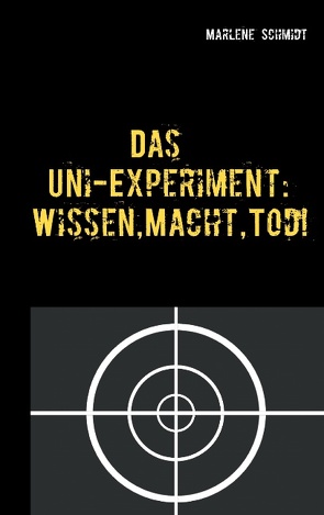 Das Uni-Experiment: Wissen, Macht, Tod! von Schmidt,  Marlene